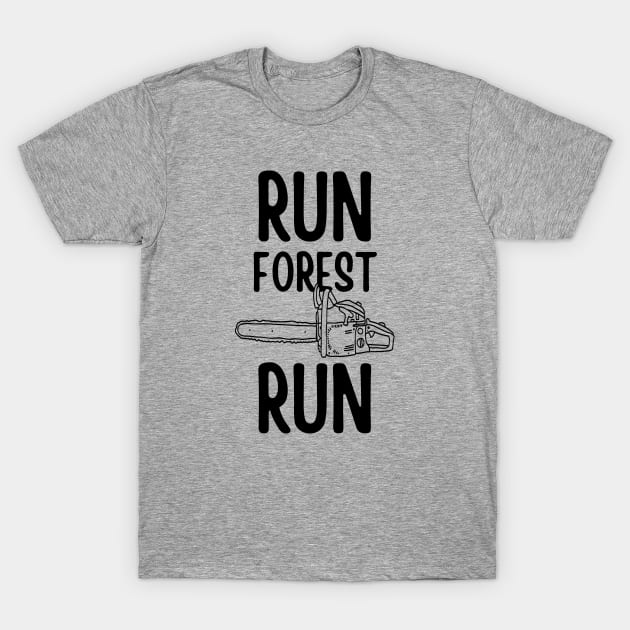 Run Forest Run Chainsaw Typography Design T-Shirt by Zen Cosmos Official